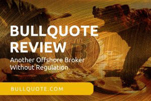 Bullquote Review – Another Offshore Broker Without Regulation