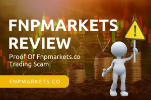 FNPMarkets Review 2023 – Proof Of Fnpmarkets.co Trading Scam