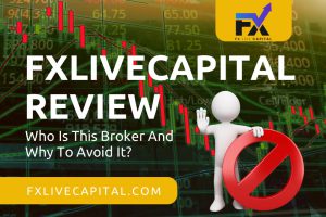FXLiveCapital Review – Who Is This Broker And Why To Avoid It?