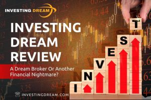 Investing Dream Review – A Dream Broker Or Another Financial Nightmare?