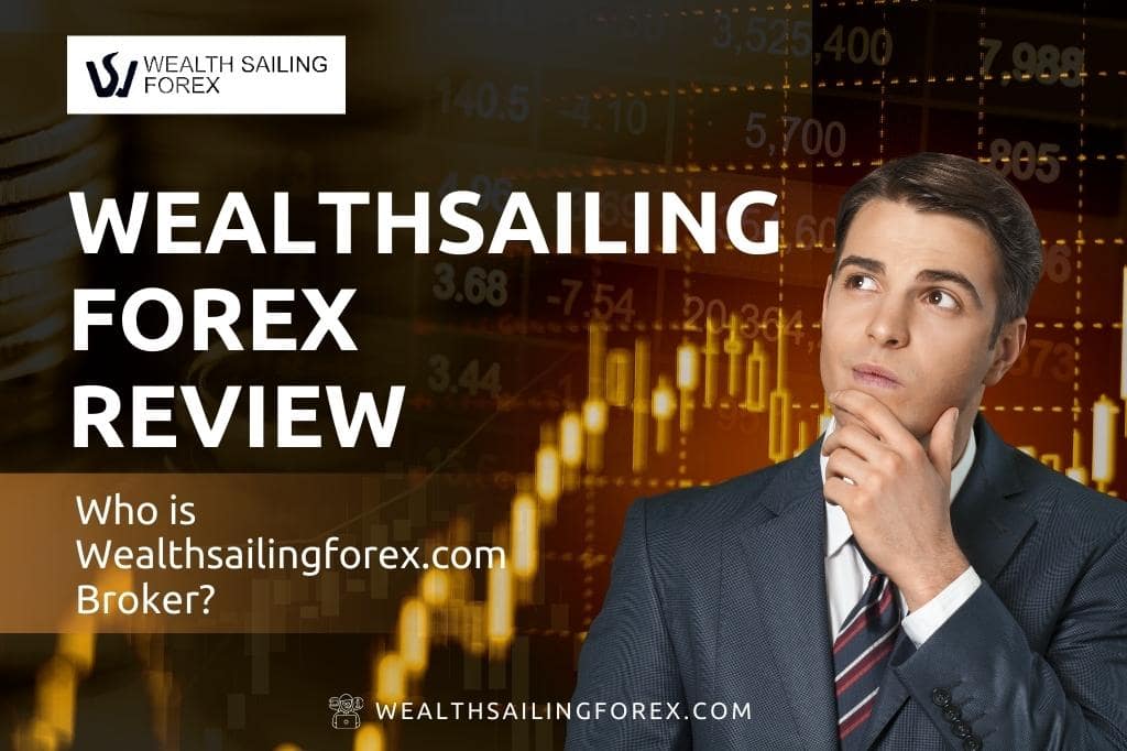 WealthsailingForex Review – Who Is Wealthsailingforex.com Broker?