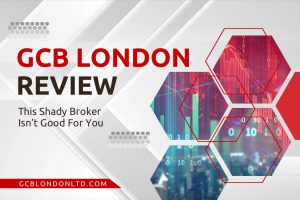 GCB London Review – Truth Behind This Fraudulent Broker