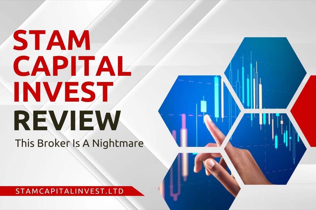 Stam Capital Invest Review – Fraudulent Scheme Of An Offshore Broker