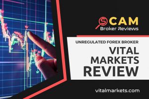 Vital Markets Review – 5 Facts About This Unlicensed Scam Brokerage